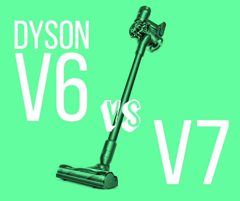 Dyson V6 vs Dyson V7
