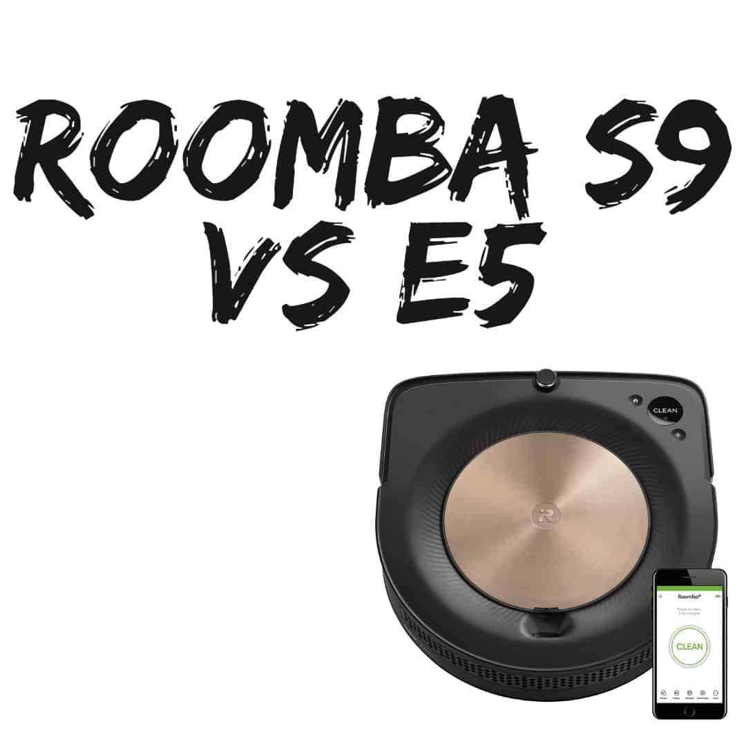 Roomba S9 vs e5