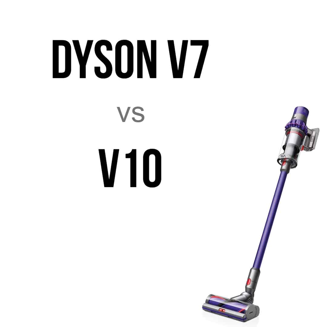 Dyson V7 vs V10