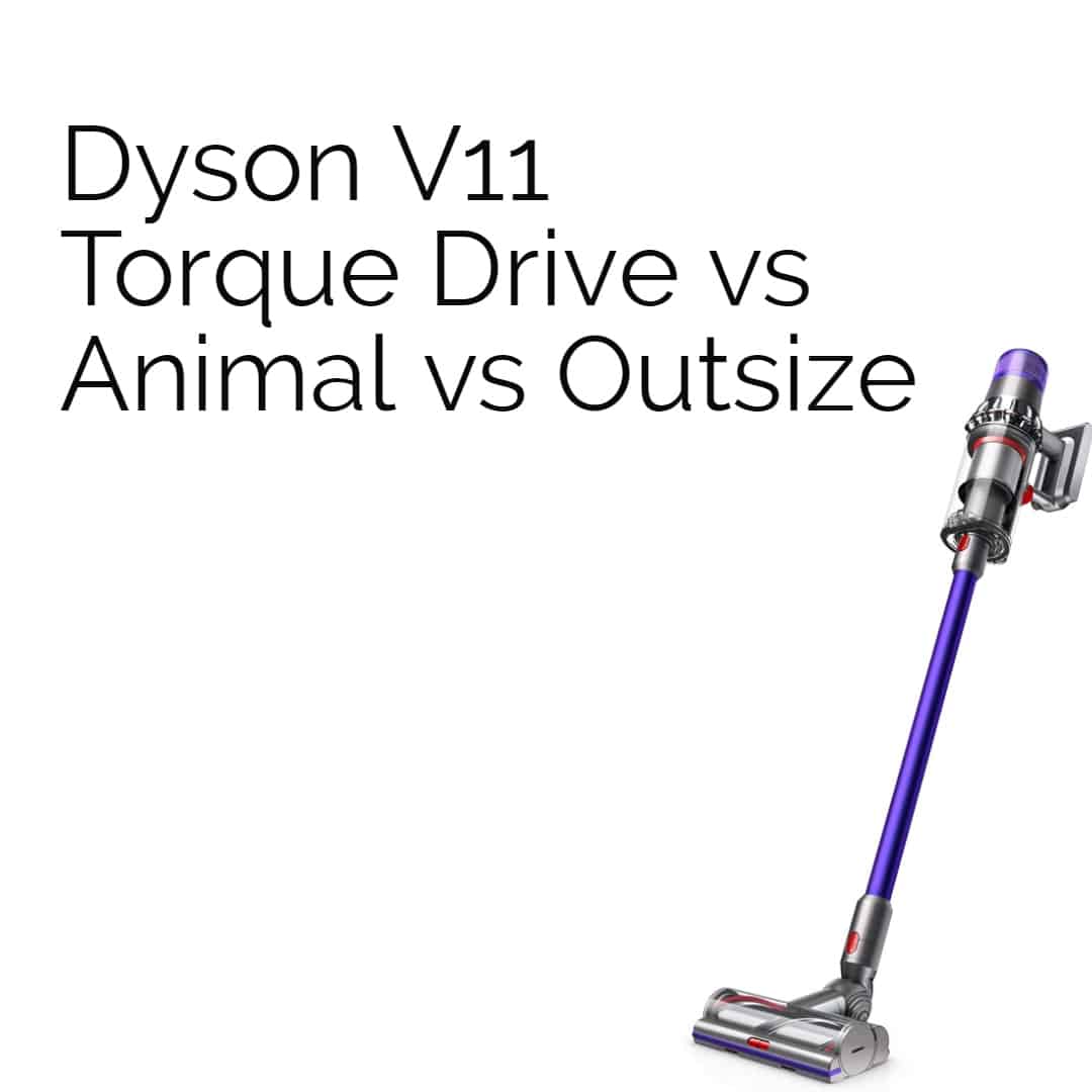 Dyson V11 torque drive vs animal vs outsize