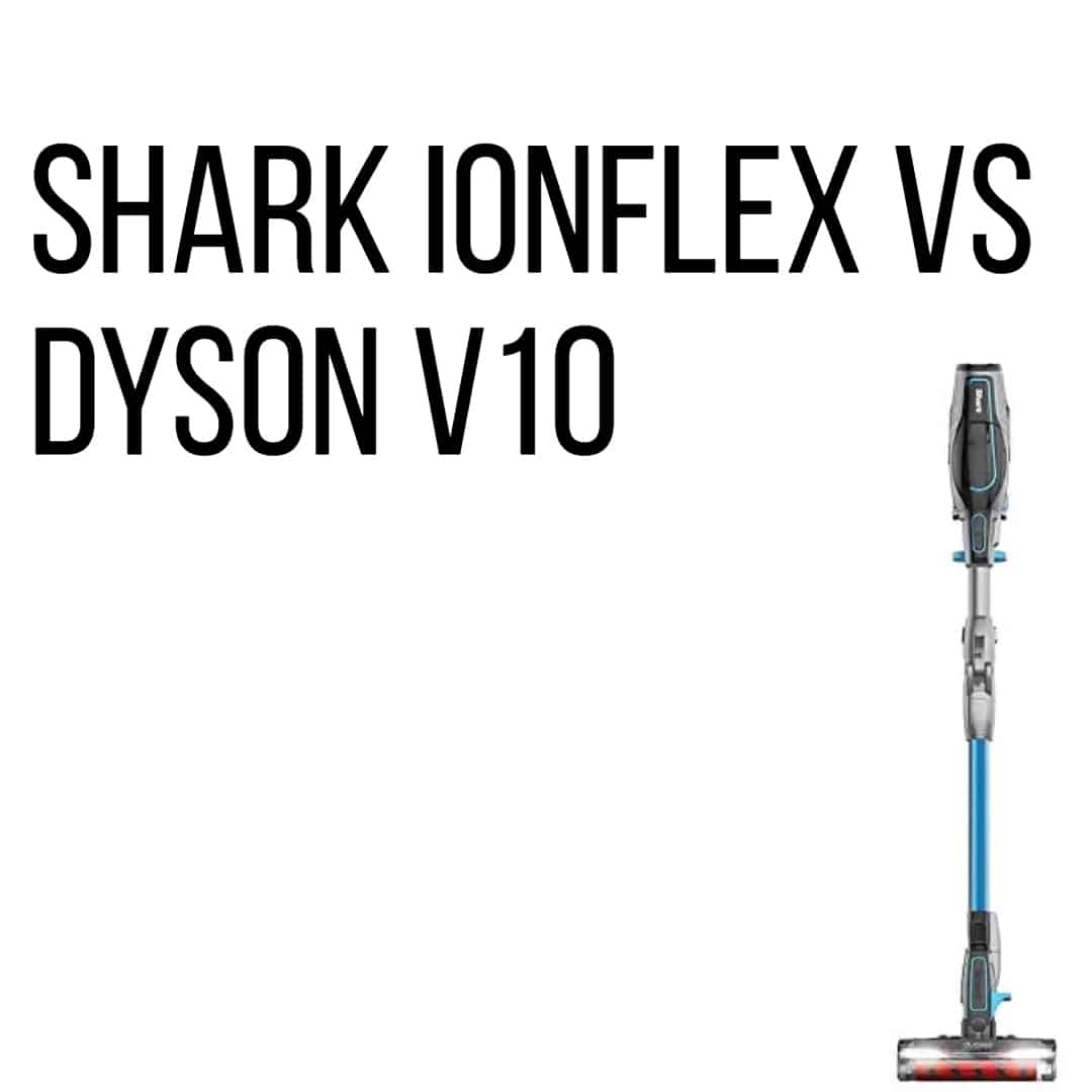 shark IONFlex vs Dyson V10